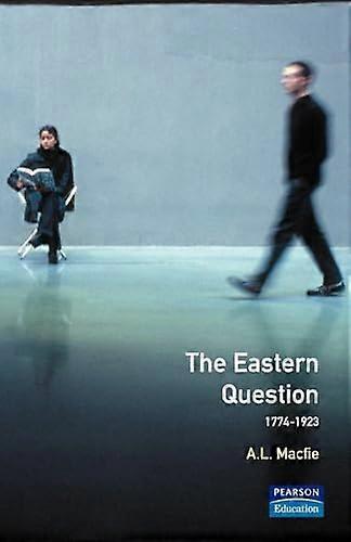 Eastern Question 1774 1923 The: Revised Edition