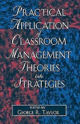 Practical Application of Classroom Management Theories into Strategies