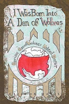 I Was Born Into A Den Of Wolves