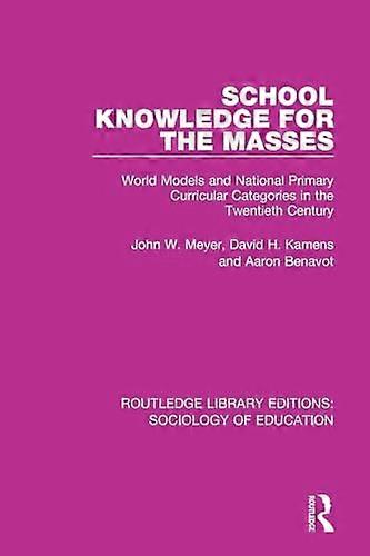 School Knowledge for the Masses: World Models and National Primary Curricular Categories in the Twentieth Century