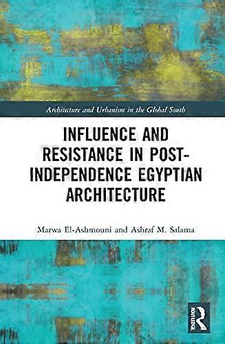 Influence and Resistance in Post Independence Egyptian Architecture
