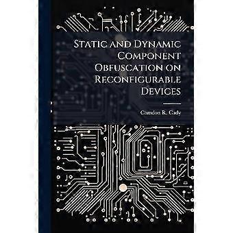 Static and Dynamic Component Obfuscation on Reconfigurable Devices