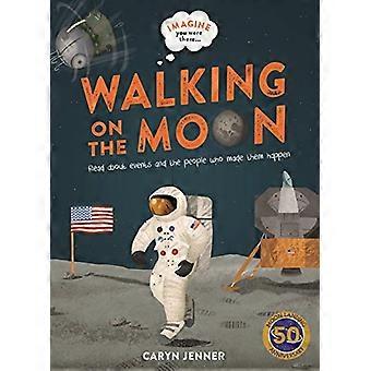 Imaginez que vous y étiez... Marcher sur la Lune (Imaginez que vous y étiez...)
