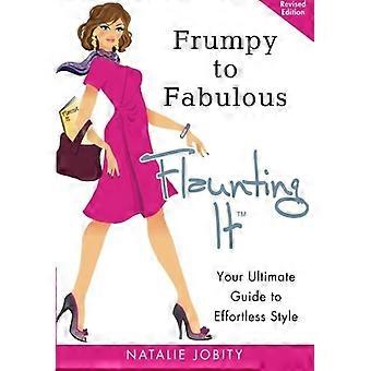 Frumpy to Fabulous: Flaunting It