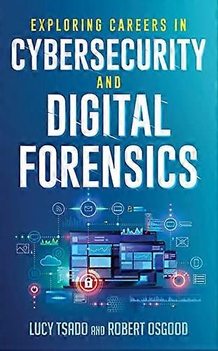 Exploring Careers in Cybersecurity and Digital Forensics