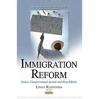 IMMIGRATION REFORM ISSUES CONGRESSIO (Immigration in the 21st Century: Political, Social and Economic Issues)