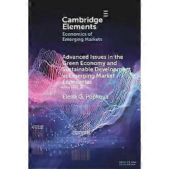 Advanced Issues In The Green Economy And Sustainable Development In Emerging Mar - Elena G. Popkova