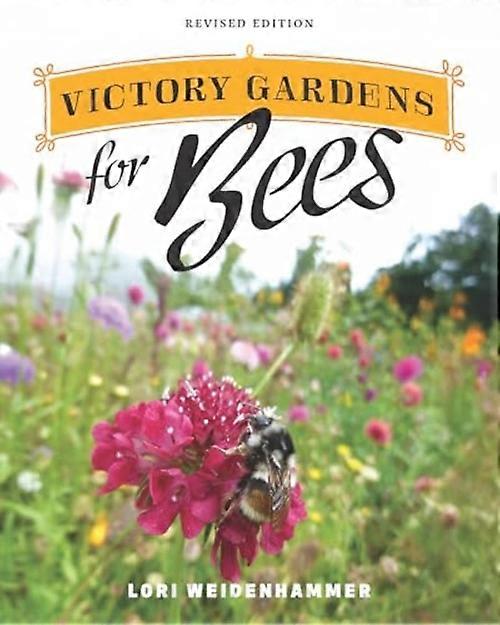 Victory Gardens for Bees : Revised Edition