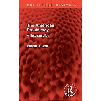The American Presidency An Interpretation