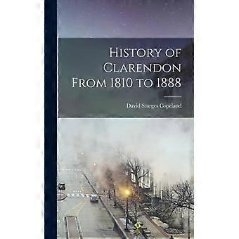 History Of Clarendon From 1810 To 1888 - David Sturges Copeland - Hardcover - English Book - History