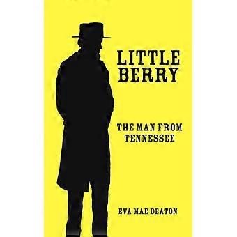 Little Berry The Man From Tennessee - Deaton, Eva, Mae - Paperback - English Book - History