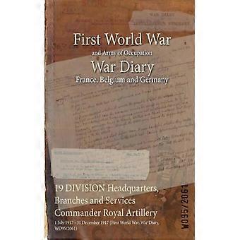 19 Division Headquarters Branches And Services Commander Royal Artillery 1 Ju - Naval & Military Press - Paperback - English Book - History