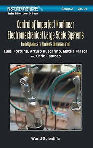 Control Of Imperfect Nonlinear Electromechanical Large Scale Systems From Dynamics To Hardware Implementation