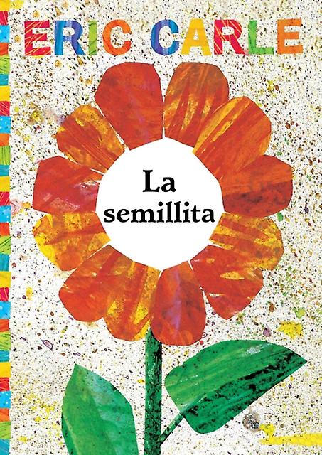La Semillita the Tiny Seed by Eric Carle & Translated by Alexis Romay