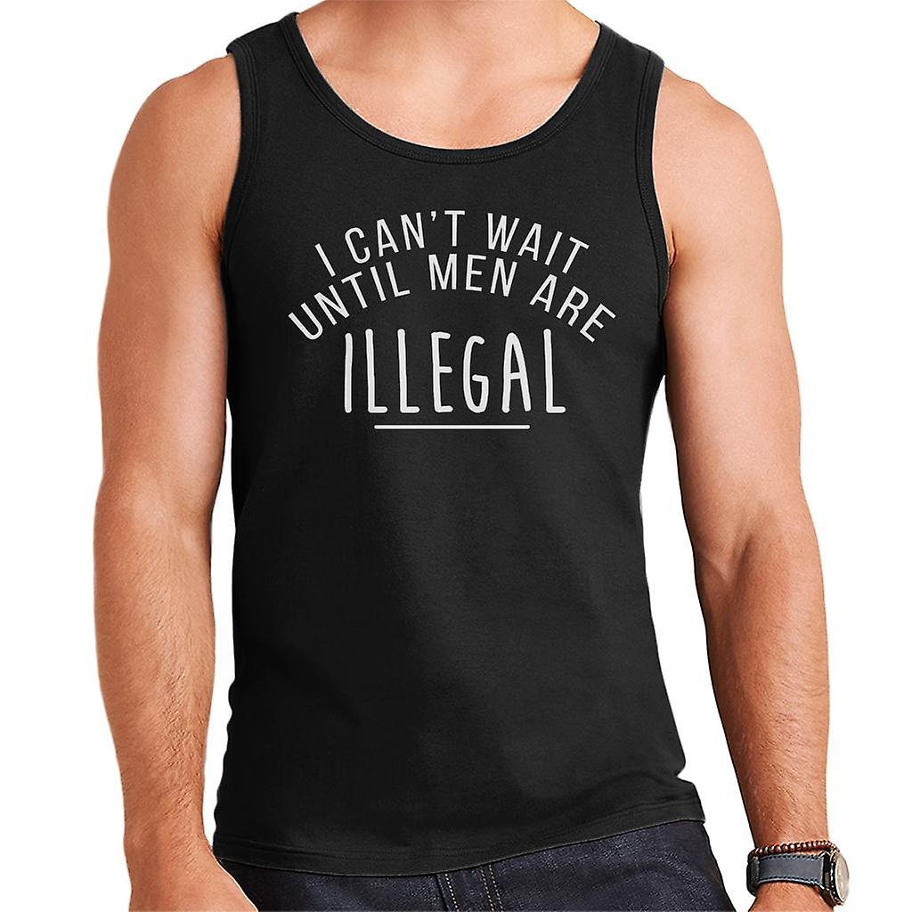 Anti Men Cant Wait Until Men Illegal Men's Vest