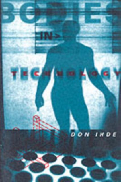 Bodies In Technology by Don Ihde Paperback