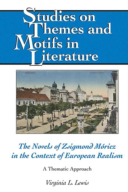 The Novels Of Zsigmond Moricz In The Context Of European Realism by Virginia L. Lewis Paperback Book