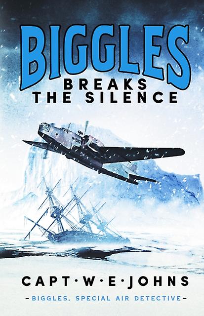 Biggles Breaks The Silence - Captain W. E. Johns