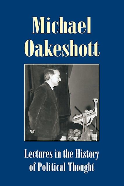 Lectures In The History Of Political Thought by Michael Oakeshott Paperback