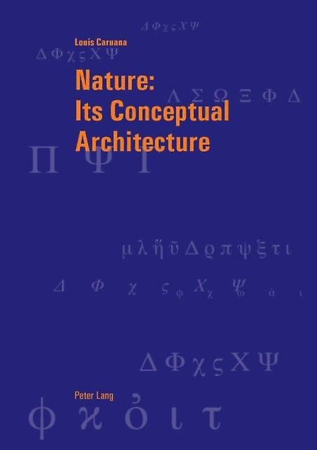 Nature Its Conceptual Architecture by Louis Caruana Paperback