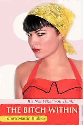 The Bitch Within It's Not What You Think