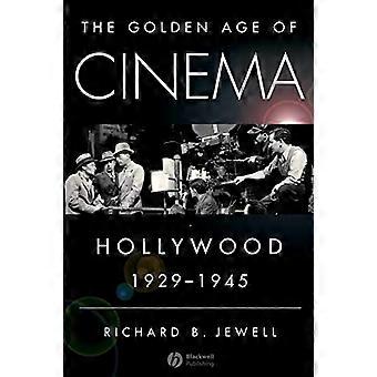 The Golden Age of Cinema Hollywood 1929 1945