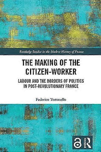 The Making Of The Citizenworker by Federico European University Institute Tomasello Paperback