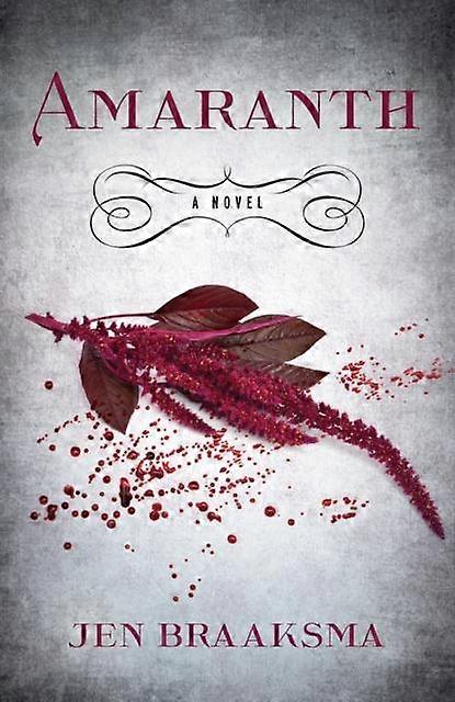 Amaranth A Novel - Jen Braaksma