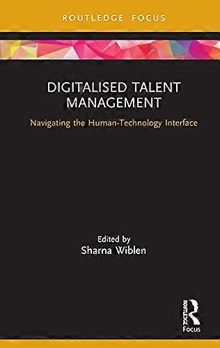 Digitalised Talent Management Navigating the Human Technology Interface