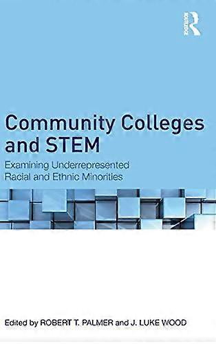 Community Colleges and STEM: Examining Underrepresented Racial and Ethnic Minorities