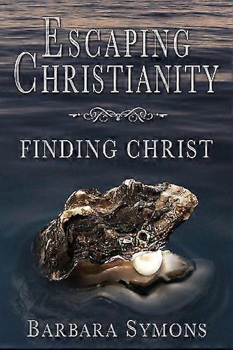 Escaping Christianity: Finding Christ