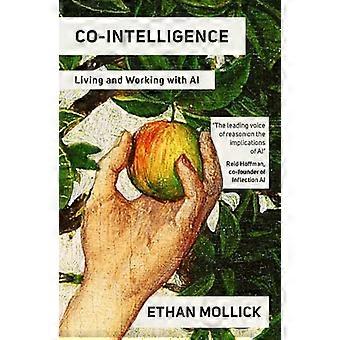 Co-intelligence : vivre et travailler avec l’IA
