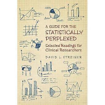 A Guide for the Statistically Perplexed