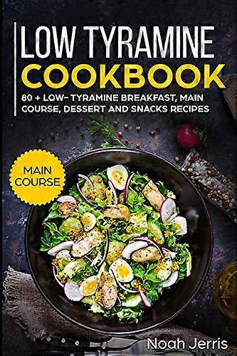 Low Tyramine Cookbook: Main Course