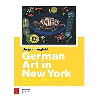 Tyske Art i New York: kanoniseringen av moderne kunst mellom 1904 og 1957