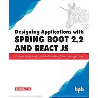 Designe applikasjoner med Spring Boot 2.2 og React JS: Trinn-for-trinn-veiledning for å designe og utvikle intuitive fullstack-webapplikasjoner