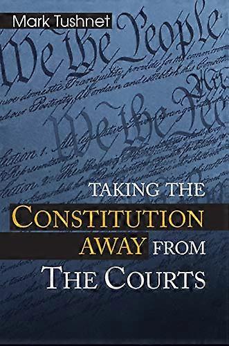 Taking the Constitution Away from the Courts