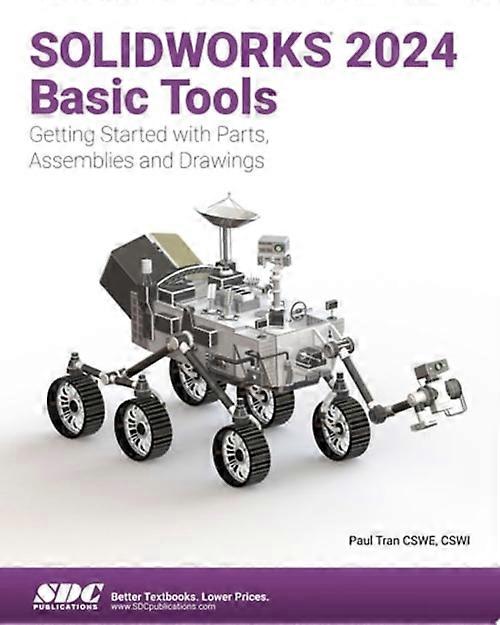 Solidworks 2024 Basic Tools : Getting Started with Parts, Assemblies and Drawings