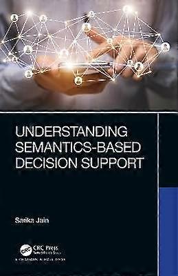 Understanding Semantics-Based Decision Support