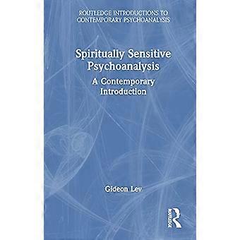 Spiritually Sensitive Psychoanalysis A Contemporary Introduction