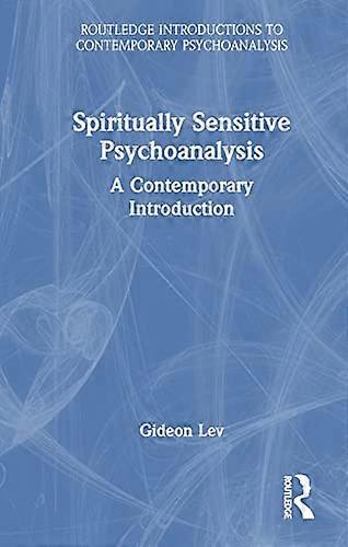 Spiritually Sensitive Psychoanalysis A Contemporary Introduction