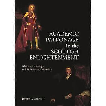 Akademisk patronasje i den skotske opplysningstiden: Universitetene i Glasgow, Edinburgh og St. Andrews