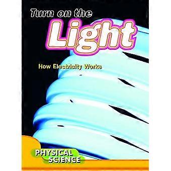 Turn on the Light : How Electricity Works