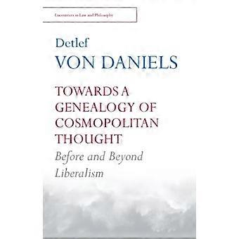 Towards a Genealogy of Cosmopolitan Thought Before and Beyond Liberalism