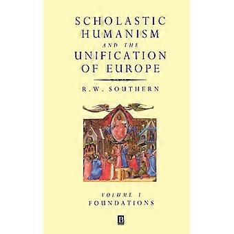 Scholastic Humanism And The Unification Of Europe Foundations - R. W. Southern - Paperback - English Book - History