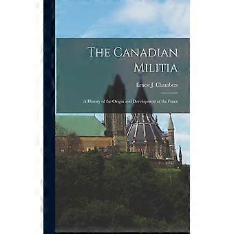 The Canadian Militia Microform A History Of The Origin And Development Of The Fo - Creative Media Partners LLC - Paperback - English Book - History
