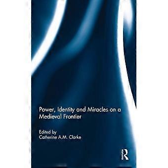 Poder, Identidade e Milagres em uma Fronteira Medieval - Taylor & Francis Ltd - Capa dura - Livro em inglês - História