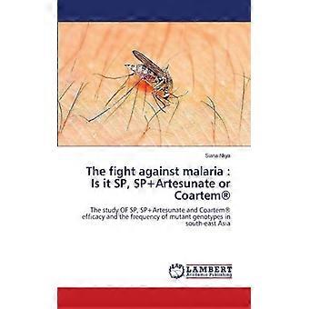 The Fight Against Malaria Is It Sp Spartesunate Or Coartem - Siana Nkya - Paperback - English Book - Sports & Hobbies