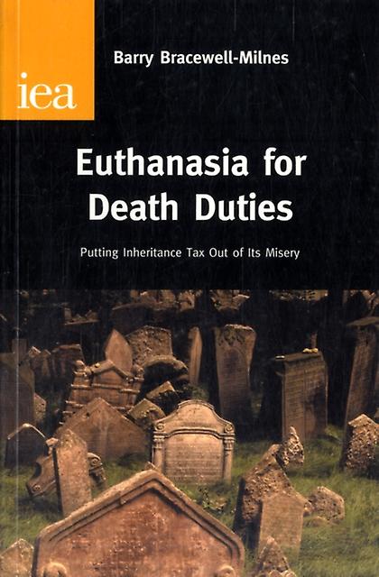Euthanasia For Death Duties by Barry BracewellMilnes Hardback Book