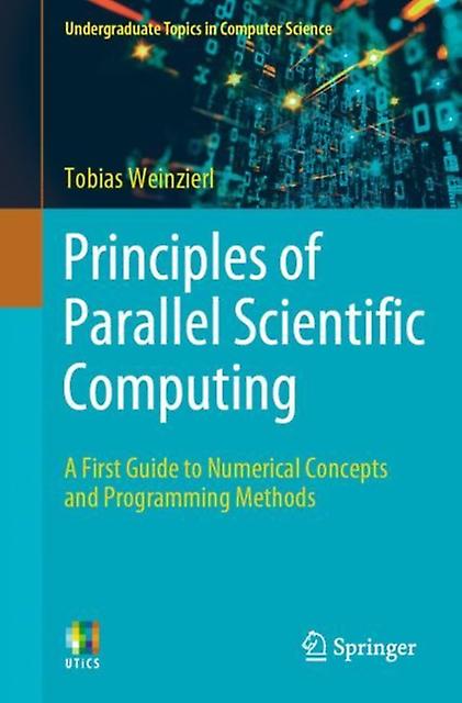 Principles Of Parallel Scientific Computing by Tobias Weinzierl Paperback